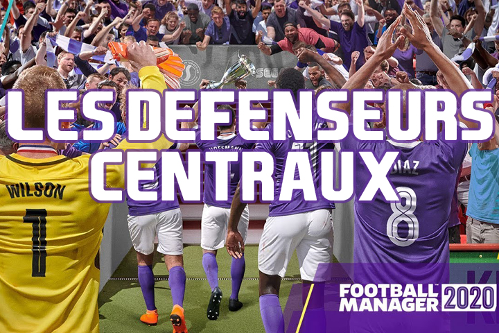 Football Manager 2020 : Les meilleurs défenseurs centraux, pépites et plus gros potentiels